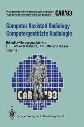 Cover image for Computer Assisted Radiology / Computergestutzte Radiologie: Proceedings of the International Symposium / Vortrage des Internationalen Symposiums Car'93 Computer Assisted Radiology