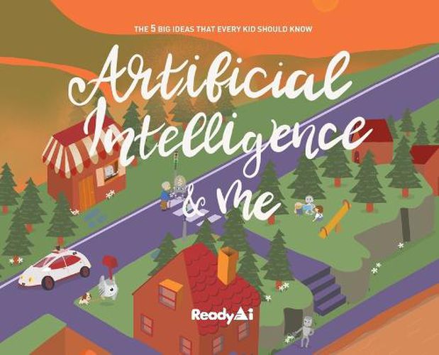 Cover image for Artificial Intelligence & Me (Special Edition): The 5 Big Ideas That Every Kid Should Know