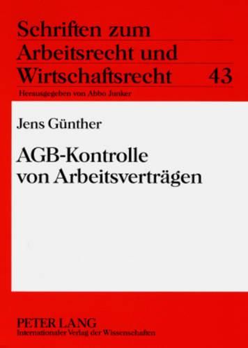 Cover image for Agb-Kontrolle Von Arbeitsvertraegen: Analyse Der Deutschen Rechtslage Nach Der Schuldrechtsreform Und Vergleichende Betrachtung Des Oesterreichischen Kontrollsystems