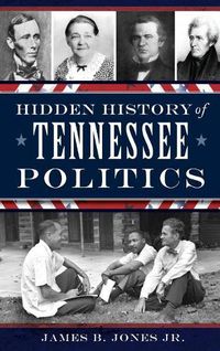 Cover image for Hidden History of Tennessee Politics