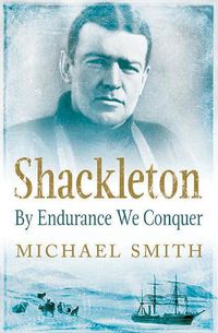 Cover image for Shackleton: By Endurance We Conquer
