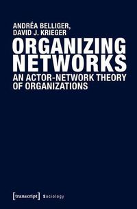 Cover image for Organizing Networks: An Actor-Network Theory of Organizations