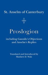 Cover image for Proslogion - including Gaunilo Objections and Anselm"s Replies