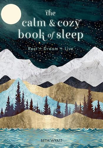 Cover image for The Calm and Cozy Book of Sleep: Rest + Dream + Live