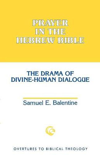 Prayer in the Hebrew Bible: The Drama of Divine-Human Dialogue