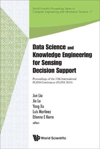 Cover image for Data Science And Knowledge Engineering For Sensing Decision Support - Proceedings Of The 13th International Flins Conference