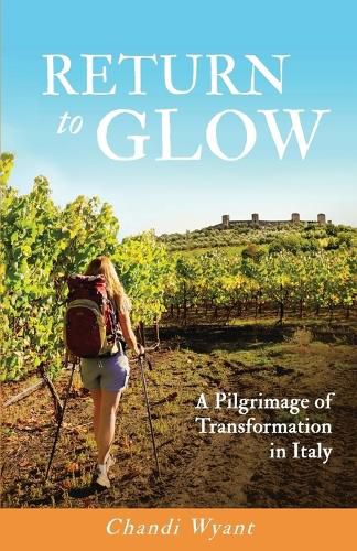 Cover image for Return to Glow: A Pilgrimage of Transformation in Italy