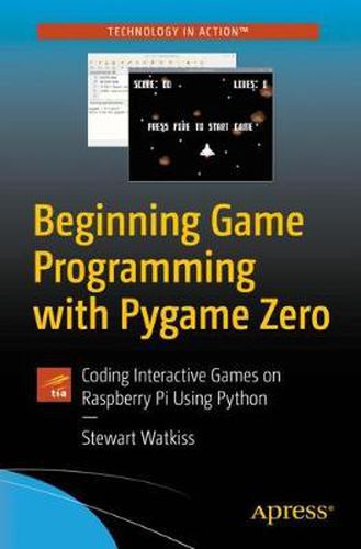 Cover image for Beginning Game Programming with Pygame Zero: Coding Interactive Games on Raspberry Pi Using Python