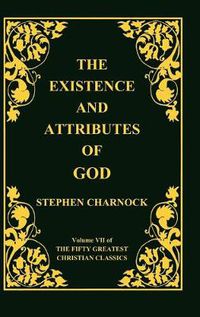 Cover image for The Existence and Attributes of God, Volume 7 of 50 Greatest Christian Classics, 2 Volumes in 1