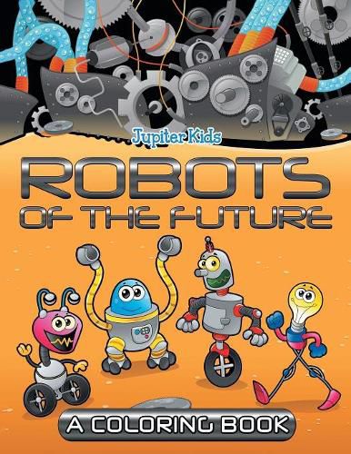 Cover image for Robots of the Future (A Coloring Book)