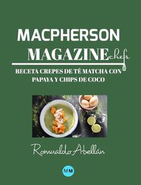 Cover image for Macpherson Magazine Chef's - Receta Crepes de te matcha con papaya y chips de coco