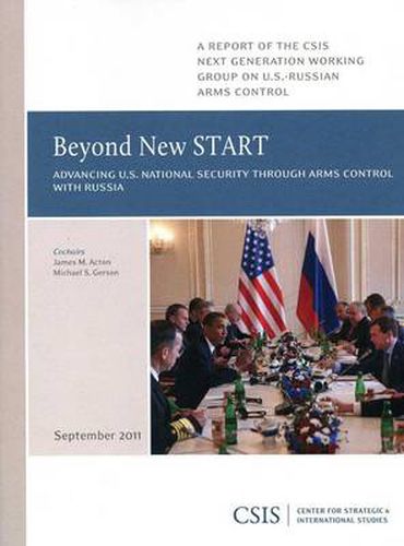 Beyond New START: Advancing U.S. National Security through Arms Control with Russia