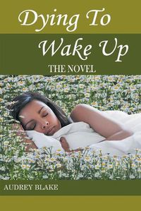 Cover image for Dying to Wake Up: The Novel