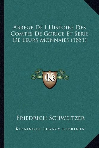 Cover image for Abrege de L'Histoire Des Comtes de Gorice Et Serie de Leurs Monnaies (1851)