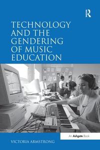 Cover image for Technology and the Gendering of Music Education