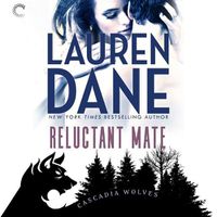 Cover image for Reluctant Mate: (Cascadia Wolves, #1)
