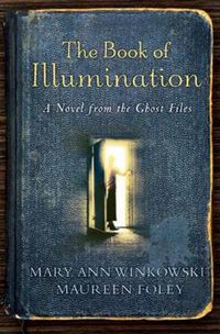 Cover image for The Book of Illumination: A Novel from the Ghost Files