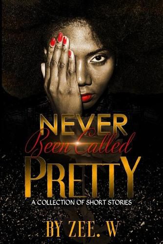 Cover image for Never Been Called Pretty: A Short Story Collection