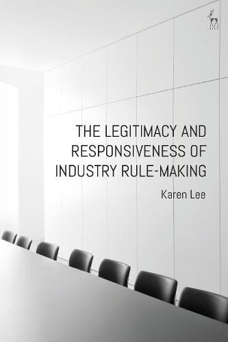 Cover image for The Legitimacy and Responsiveness of Industry Rule-making