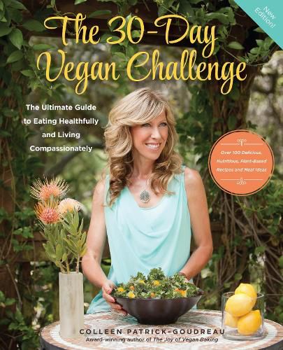 The 30-Day Vegan Challenge (Updated Edition): The Ultimate Guide to Eating Healthfully and Living Compassionately