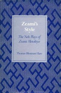 Cover image for Zeami's Style: The Noh Plays of Zeami Motokiyo