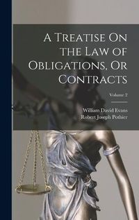 Cover image for A Treatise On the Law of Obligations, Or Contracts; Volume 2