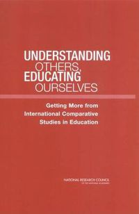 Cover image for Understanding Others, Educating Ourselves: Getting More from International Comparative Studies in Education