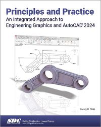 Cover image for Principles and Practice An Integrated Approach to Engineering Graphics and AutoCAD 2024