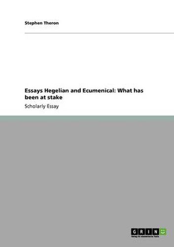 Cover image for Essays Hegelian and Ecumenical: What has been at stake