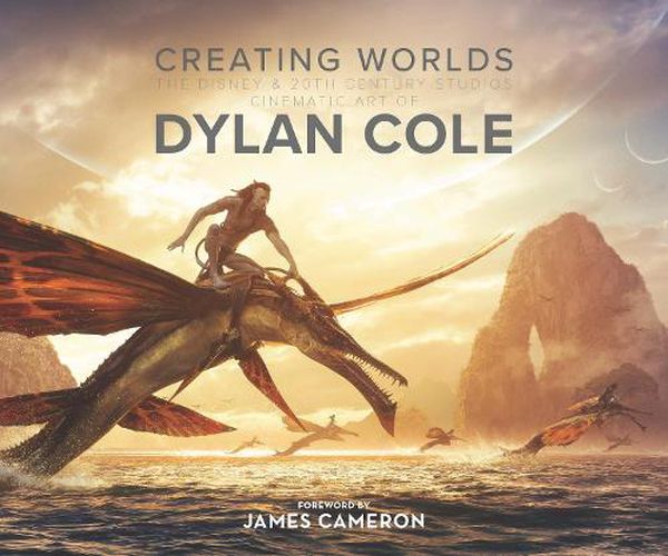 Cover image for Creating Worlds: The Disney and 20th Century Studios Cinematic Art of Dylan Cole