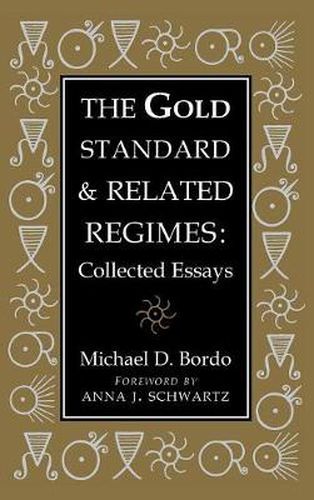 The Gold Standard and Related Regimes: Collected Essays