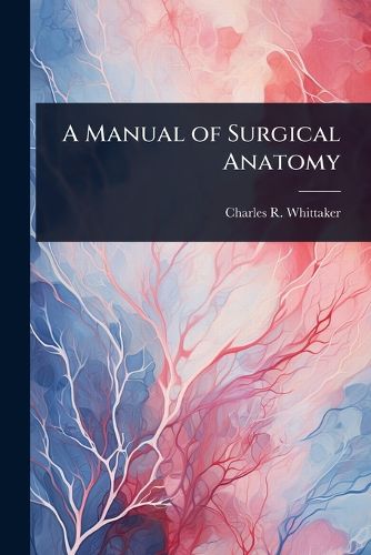 Cover image for A Manual of Surgical Anatomy
