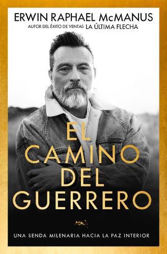 Cover image for El Camino del Guerrero: Una Senda Milenaria Hacia La Paz Interior