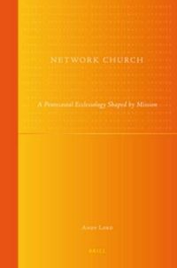 Cover image for Network Church: A Pentecostal Ecclesiology Shaped by Mission