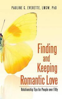 Cover image for Finding and Keeping Romantic Love: Relationship Tips for People over Fifty