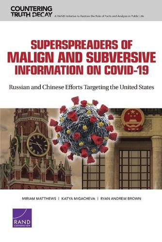 Superspreaders of Malign and Subversive Information on Covid-19: Russian and Chinese Efforts Targeting the United States