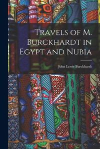 Cover image for Travels of M. Burckhardt in Egypt and Nubia