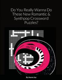 Cover image for Do You Really Wanna Do These New Romantic & Synthpop Crossword Puzzles?