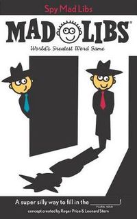 Cover image for Spy Mad Libs: World's Greatest Word Game