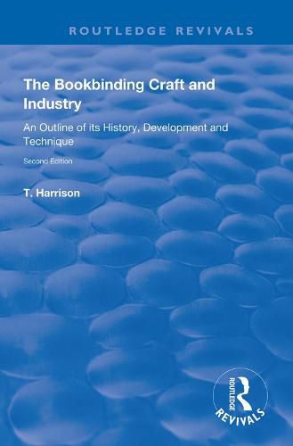 Cover image for The Bookbinding Craft and Industry: An Outline of its History, Development and Technique