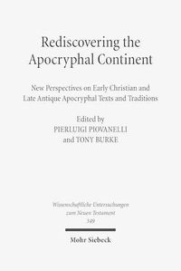 Cover image for Rediscovering the Apocryphal Continent: New Perspectives on Early Christian and Late Antique Apocryphal Texts and Traditions