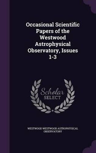 Cover image for Occasional Scientific Papers of the Westwood Astrophysical Observatory, Issues 1-3