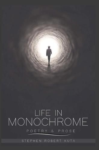 Life in Monochrome: Poetry and Prose