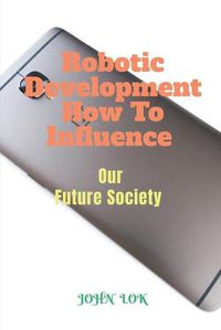 Cover image for Robotic Development How To Influence