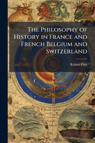 Cover image for The Philosophy of History in France and French Belgium and Switzerland