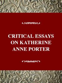 Cover image for Critical Essays on Katherine Anne Porter