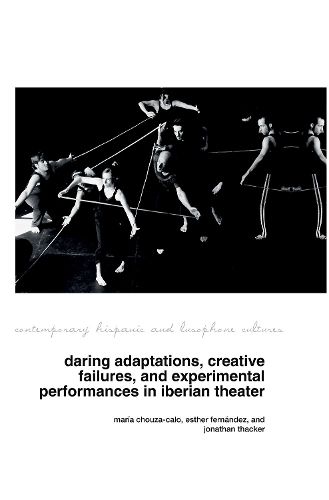 Cover image for Daring Adaptations, Creative Failures and Experimental Performances in Iberian Theatre