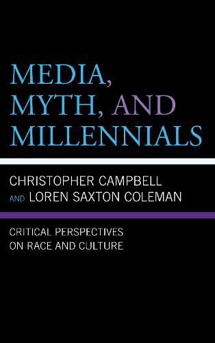 Cover image for Media, Myth, and Millennials: Critical Perspectives on Race and Culture