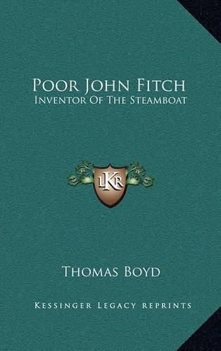 Poor John Fitch: Inventor of the Steamboat