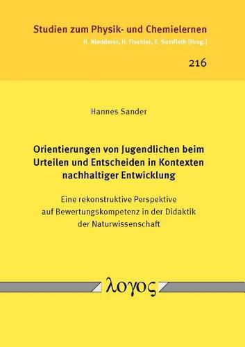 Cover image for Orientierungen Von Jugendlichen Beim Urteilen Und Entscheiden in Kontexten Nachhaltiger Entwicklung: Eine Rekonstruktive Perspektive Auf Bewertungskompetenz in Der Didaktik Der Naturwissenschaft